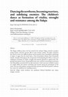 Research paper thumbnail of Dancing the newborns, becoming warriors, and subduing enemies: The children's dance as formation of vitality, strenght and resistance among the Yukpa