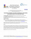 Research paper thumbnail of Examination of attitudes, perceptions and behaviours of the elderly with diabetes based on the health belief model