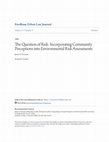 Research paper thumbnail of The Question of Risk: Incorporating Community Perceptions into Environmental Risk Assessments