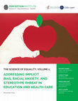 Research paper thumbnail of The Science of Equality Volume 1: Addressing Implicit Bias, Racial Anxiety, and Stereotype Threat in Education and Health Care
