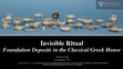 Research paper thumbnail of Invisible Ritual: Foundation Deposits in the Classical Greek House