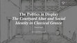 Research paper thumbnail of The Politics in Display: The Courtyard Altar and Social Identity in Classical Greece