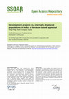 Research paper thumbnail of Development Projects vs. Internally Displaced Populations in India: A Literature Based Appraisal