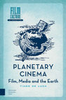 Research paper thumbnail of Planetary Cinema: Film, Media and the Earth (AUP, 2022)