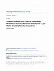 Research paper thumbnail of The Basel Convention on the Control of Transboundary Movements of Hazardous Wastes and Their Disposal: A Legal Misfit in Global Ship Recycling Jurisprudence