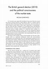 Research paper thumbnail of The British general election (2010) and the political consciousness of the market-state