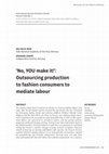 Research paper thumbnail of ‘No, YOU make it!’: Outsourcing production to fashion consumers to mediate labour