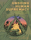 Research paper thumbnail of Undoing Human Supremacy: Anarchist Political Ecology in the Face of Anthroparchy - Simon Springer (editor), Jennifer Mateer (editor), Martin Locret-Collet (editor), Maleea Acker (editor)