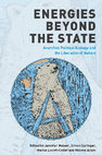 Research paper thumbnail of Energies Beyond the State: Anarchist Political Ecology and the Liberation of Nature - Jennifer Mateer (editor), Simon Springer (editor), Martin Locret-Collet (editor), Maleea Acker (editor)