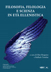 Research paper thumbnail of Filosofia, filologia e scienza in età ellenistica, a cura di Max Bergamo e Raffaele Tondini, Ledizioni («L’Ippogrifo»), Milano 2022