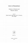 Research paper thumbnail of *Jews of Byzantium: Dialectics of Minority and Majority Cultures*, eds. Robert Bonfil, Oded Irshai, Guy G. Stroumsa, and Rina Talgam (Leiden: Brill, 2011)