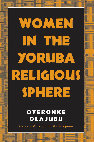 Research paper thumbnail of Women in the Yoruba Religious Sphere - Oyeronke Olajubu