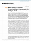 Research paper thumbnail of Early bilingual experience is associated with change detection ability in adults