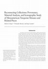 Research paper thumbnail of Reconnecting Collections: Provenance, Material Analysis, and Iconographic Study of Mesoamerican Mosaics and Related Pieces