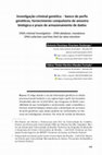 Research paper thumbnail of Investigação criminal genética – banco de perfis genéticos, fornecimento compulsório de amostra biológica e prazo de armazenamento de dados