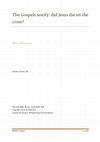 Research paper thumbnail of The Gospels testify: did Jesus die on the cross?