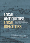 Research paper thumbnail of Local Antiquities, Local Identities: Art, Literature and Antiquarianism in Europe, c. 1400-1700 (2018)