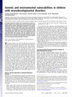 Research paper thumbnail of Genetic and environmental vulnerabilities in children with neurodevelopmental disorders