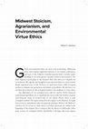 Research paper thumbnail of Midwest Stoicism, Agrarianism, and Environmental Virtue Ethics