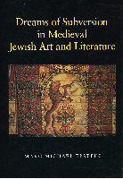 Research paper thumbnail of Dreams of Subversion in Medieval Jewish Art and Literature