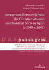 Research paper thumbnail of Curvelo, Alexandra; Cattaneo, Angelo (eds). Interactions Between Rivals: The Christian Mission and Buddhist Sects in Japan (c.1549-c.1647). Berlino: Peter Lang Verlag, 2021 - https://www.peterlang.com/document/1190560