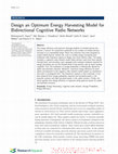 Research paper thumbnail of Design an Optimum Energy Harvesting Model for Bidirectional Cognitive Radio Networks