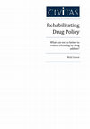 Research paper thumbnail of Rehabilitating Drug Policy What can we do better to reduce offending by drug addicts ?