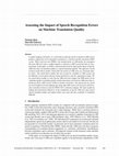 Research paper thumbnail of Assessing the Impact of Speech Recognition Errors on Machine Translation Quality