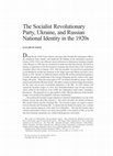 Research paper thumbnail of The Socialist Revolutionary Party, Ukraine, and Russian National Identity in the 1920s