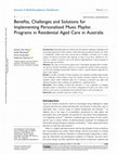 Research paper thumbnail of Benefits, Challenges and Solutions for Implementing Personalised Music Playlist Programs in Residential Aged Care in Australia