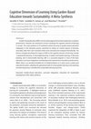 Research paper thumbnail of Cognitive Dimension of Learning Using Garden-Based Education towards Sustainability: A Meta-Synthesis
