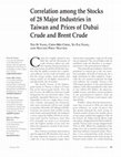 Research paper thumbnail of Correlation among the Stocks of 28 Major Industries in Taiwan and Prices of Dubai Crude and Brent Crude