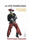 Research paper thumbnail of La vita fuorilegge. Storia filosofica del Far West