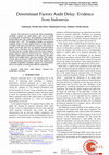 Research paper thumbnail of Determinant Factors Audit Delay: Evidence from Indonesia