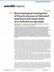 Research paper thumbnail of Bioarchaeological investigations of the princely grave at Helmsdorf attesting to the violent death of an Early Bronze Age leader