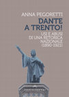 Research paper thumbnail of Dante a Trento! Usi e abusi di una retorica nazionale (1890-1921)