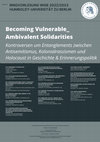 Research paper thumbnail of RVL Becoming vulnerable – Ambivalenzen der Solidarität. Kontroversen um Entanglements zwischen Antisemitismus, Kolonialrassismen und Holocaust in Geschichte und Erinnerungspolitik (Programm)