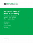 Research paper thumbnail of Final Evaluation of Halal and the Family: Measuring Effects on Implicit and Explicit Anti-Muslim Bias
