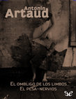 Research paper thumbnail of El ombligo de los limbos, El pesa nervios - Antonin Artaud