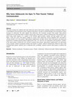 Research paper thumbnail of Why Some Adolescents Are Open To Their Parents’ Political Communication