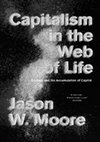 Research paper thumbnail of Capitalism In The Web Of Life: Ecology and the Accumulation of Capital - Jason W. Moore
