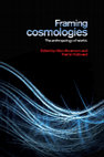 Research paper thumbnail of Framing Cosmologies: The Anthropology of Worlds - Allen Abramson, Martin Holbraad (eds.)