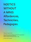 Research paper thumbnail of Noetics without a Mind: Affordances, Technicities, Pedagogies