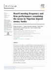 Research paper thumbnail of Board meeting frequency and firm performance: examining the nexus in Nigerian deposit money banks