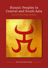 Research paper thumbnail of Hunnic Peoples in Central and South Asia: Sources for their Origin and History.
Edited by Dániel Balogh