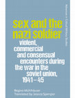 Research paper thumbnail of Sex and the Nazi Soldier Violent, Commercial and Consensual Encounters during the War in the Soviet Union, 1941-45 (Edinburgh UP, 2021)
