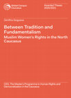 Research paper thumbnail of Between Tradition and Fundamentalism: Muslim Women’s Rights in the North Caucasus