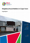 Research paper thumbnail of SHLC City Report: Neighbourhood Matters in Cape Town